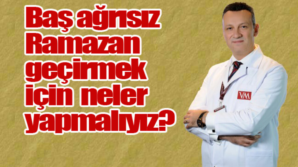 Ramazan Ayında Baş Ağrısının Nedenleri?