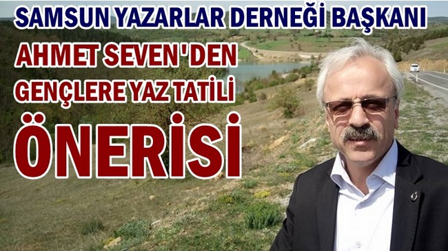 Başkan Seven’den Öğrencilere Yaz Tatili Tavsiyesi!
