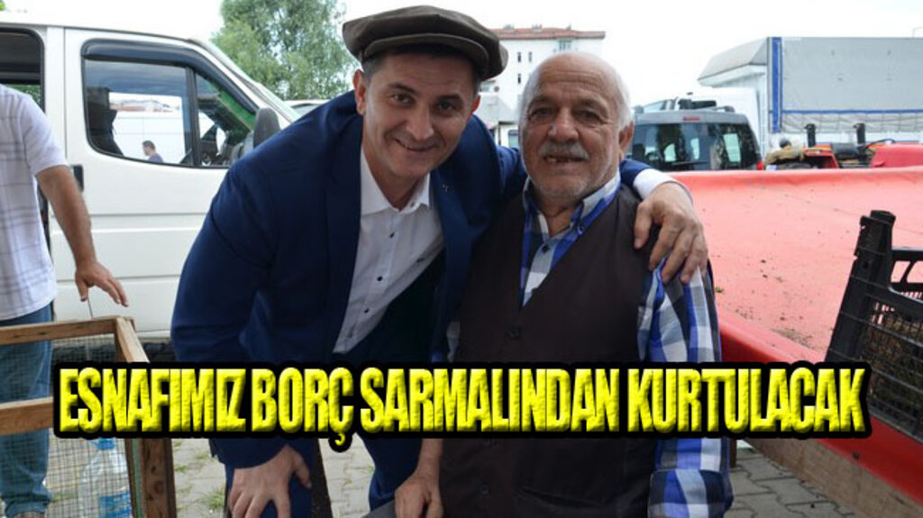 Esnafa Çarşamba’da 'Devlet’ Sözü!