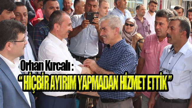 Milletvekili Kırcalı, ‘Ak Parti Güven Ve İstikrardır’!