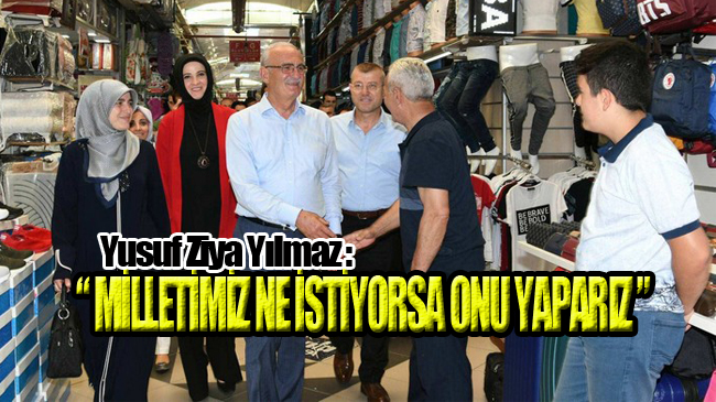 Yusuf Ziya Yılmaz, ‘Halkımıza Güveniyoruz’!