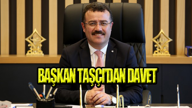 Taşçı’dan Dev Projelerin Açılışına Davet!