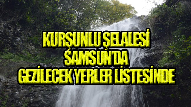 Samsun’daki Kurşunlu Şelalesi İlgi Odağı Oldu!