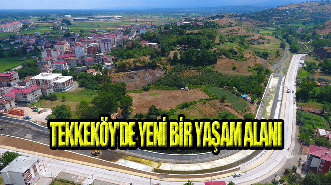 Tekkeköy’e Fark Katacak Projede Sona Yaklaşılıyor!
