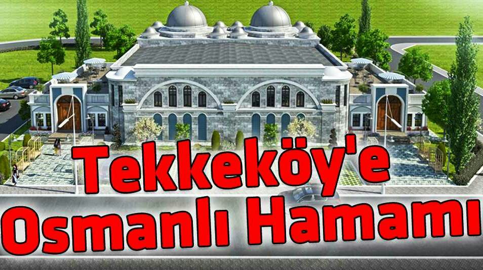 Tekkeköy Osmanlı Hamamında Sona Yaklaşıldı!