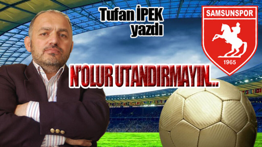 N’OLUR UTANDIRMAYIN…