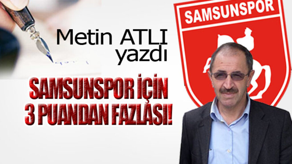 SAMSUNSPOR İÇİN 3 PUANDAN FAZLASI!