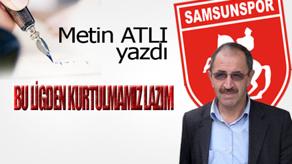 BU LİGDEN KURTULMAMIZ LAZIM