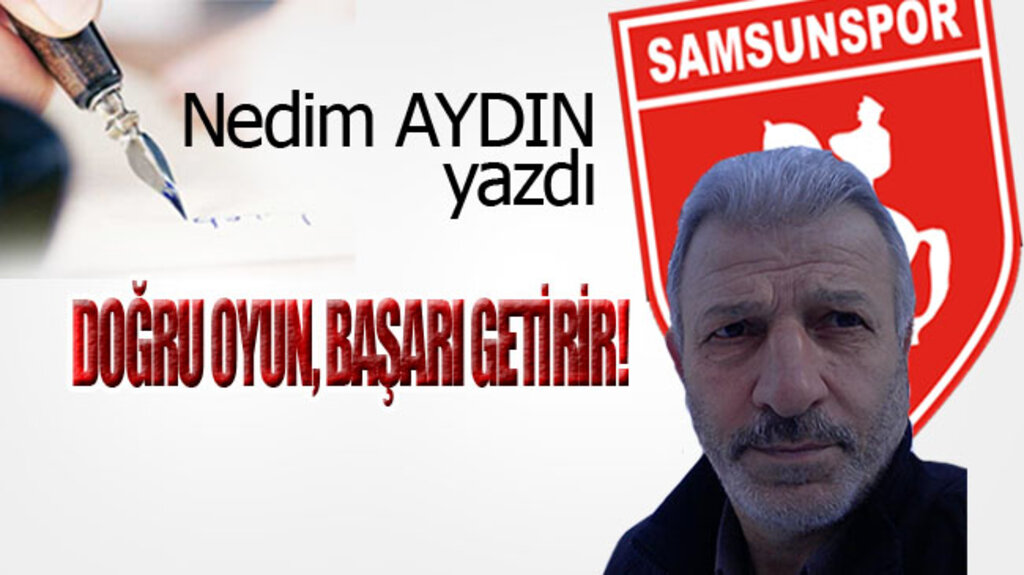 DOĞRU OYUN, BAŞARI GETİRİR!...