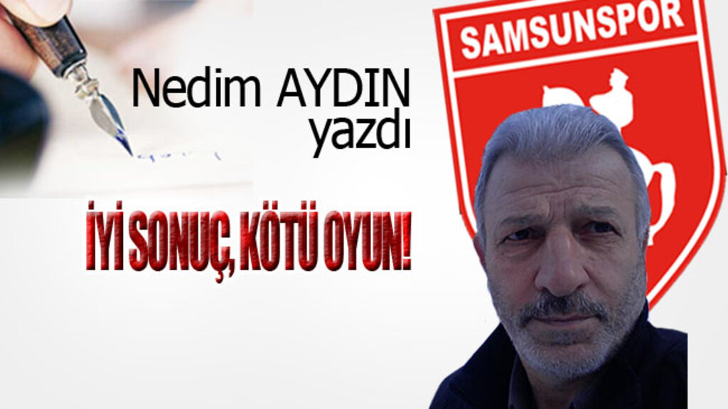 İYİ SONUÇ, KÖTÜ OYUN!