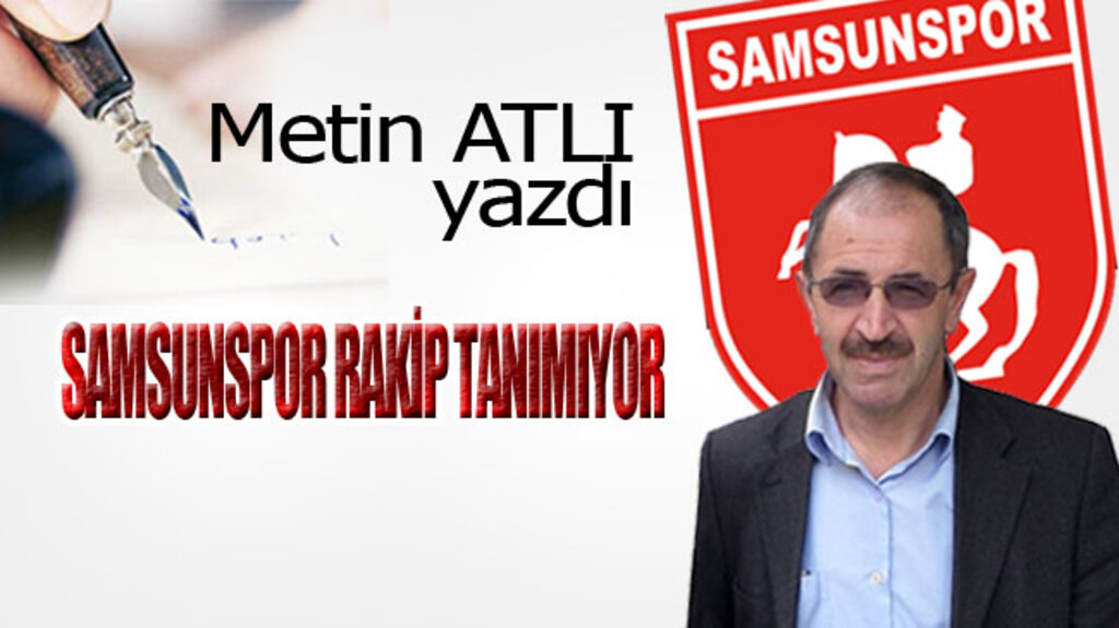 SAMSUNSPOR RAKİP TANIMIYOR
