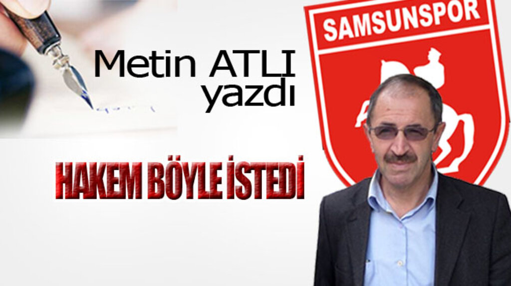 HAKEM BÖYLE İSTEDİ