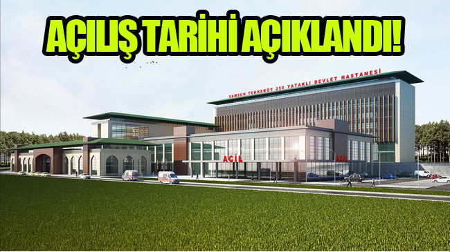 Tekkeköy Hastanesinin Açılış Tarihi Açıklandı!