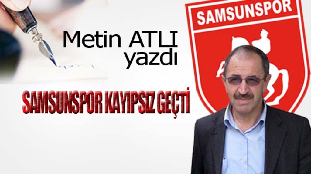 SAMSUNSPOR KAYIPSIZ GEÇTİ