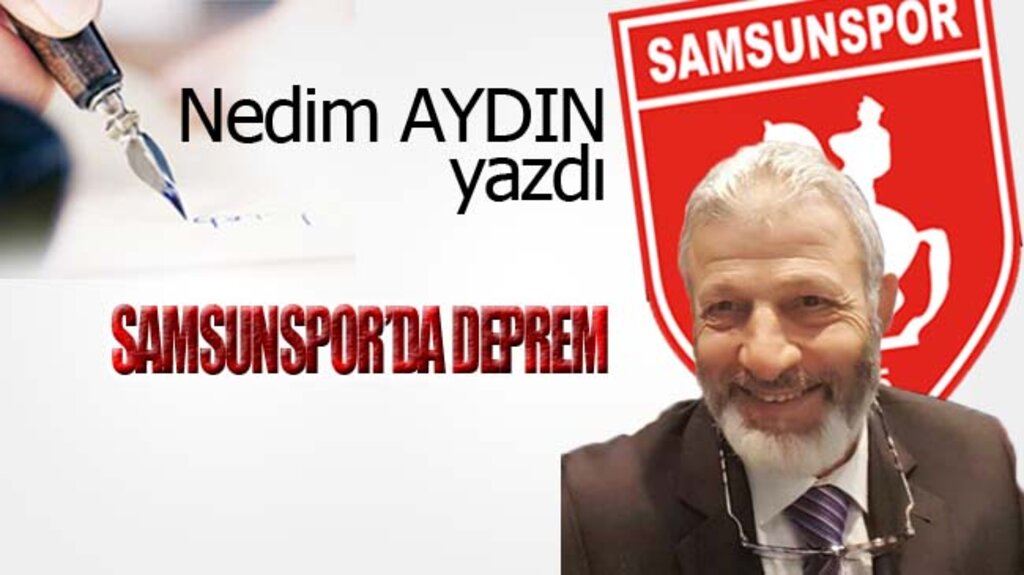 SAMSUNSPOR’DA DEPREM!...