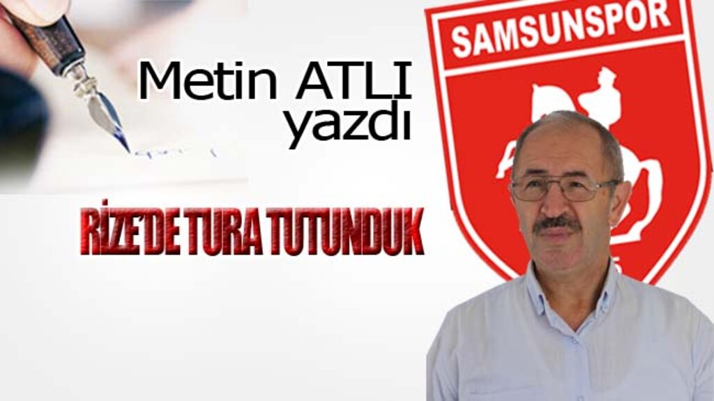 RİZE’DE TURA TUTUNDUK