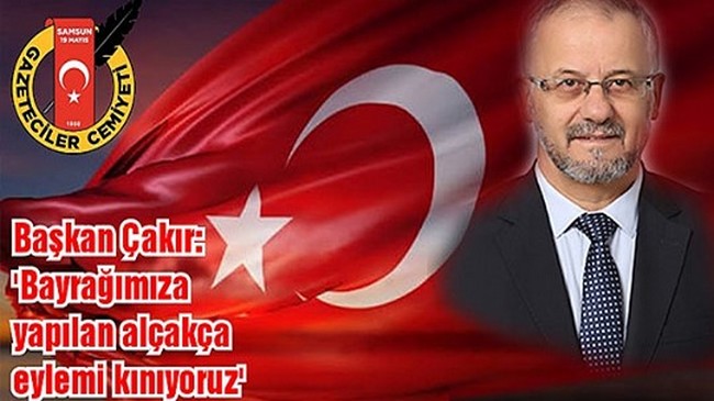 Başkan Çakır'dan Alçak Eyleme Tepki!