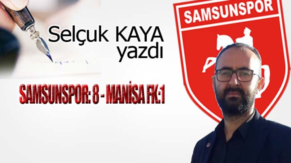 SAMSUNSPOR 8 - MANİSA FK 1