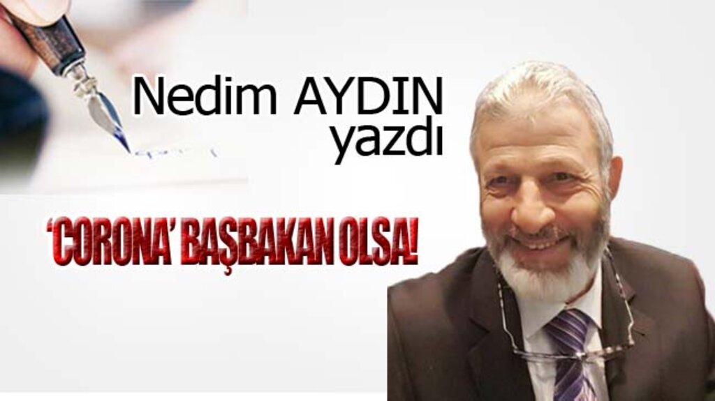 ‘CORONA’ BAŞBAKAN OLSA!