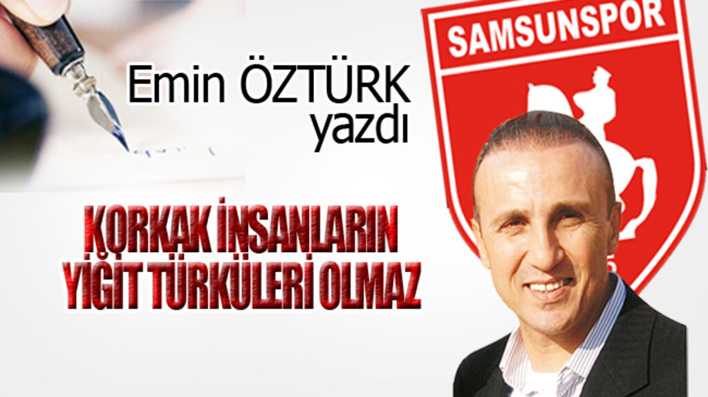 KORKAK İNSANLARIN YİĞİT TÜRKÜLERİ OLMAZ