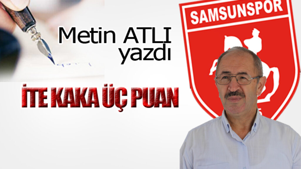 İTE KAKA ÜÇ PUAN