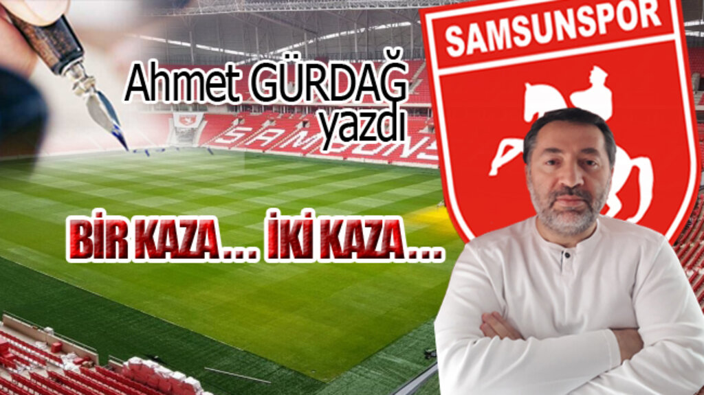 BİR KAZA... İKİ KAZA...