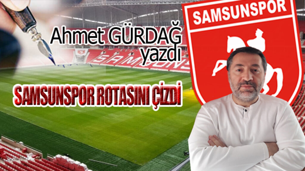 SAMSUNSPOR ROTASINI ÇİZDİ