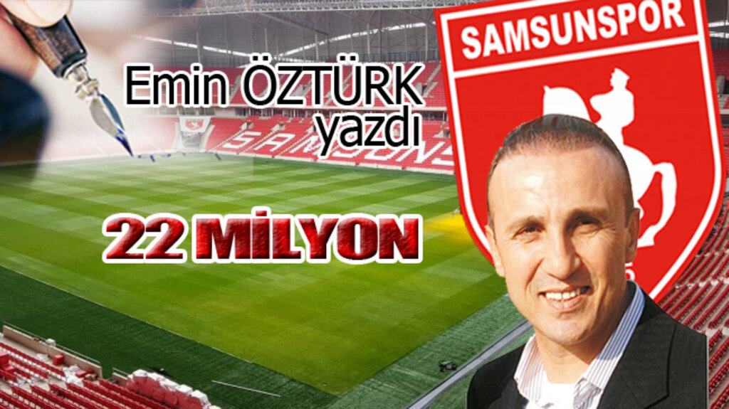 22 MİLYON…