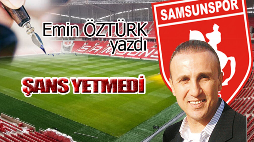 ŞANS YETMEDİ…