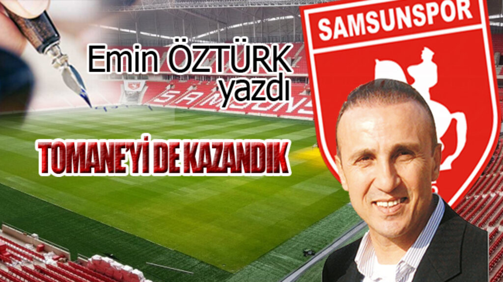 TOMANE’Yİ DE KAZANDIK…