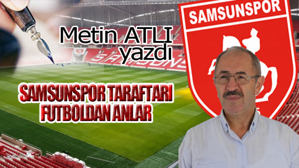 SAMSUNSPOR TARAFTARI FUTBOLDAN ANLAR!