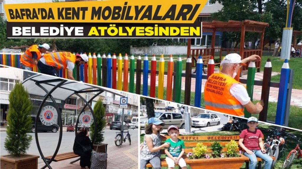 Bafra’da Kent Mobilyaları Belediye Atölyesinden!
