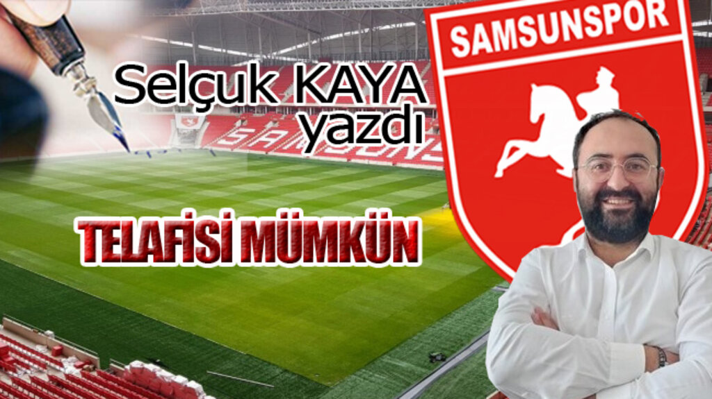 TELAFİSİ MÜMKÜN...