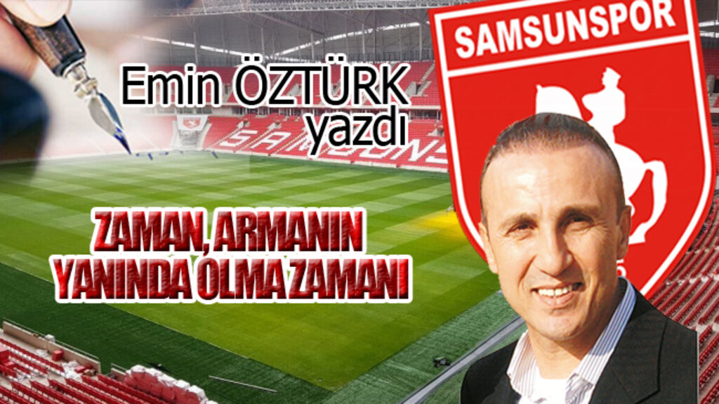ZAMAN, ARMANIN YANINDA OLMA ZAMANI…