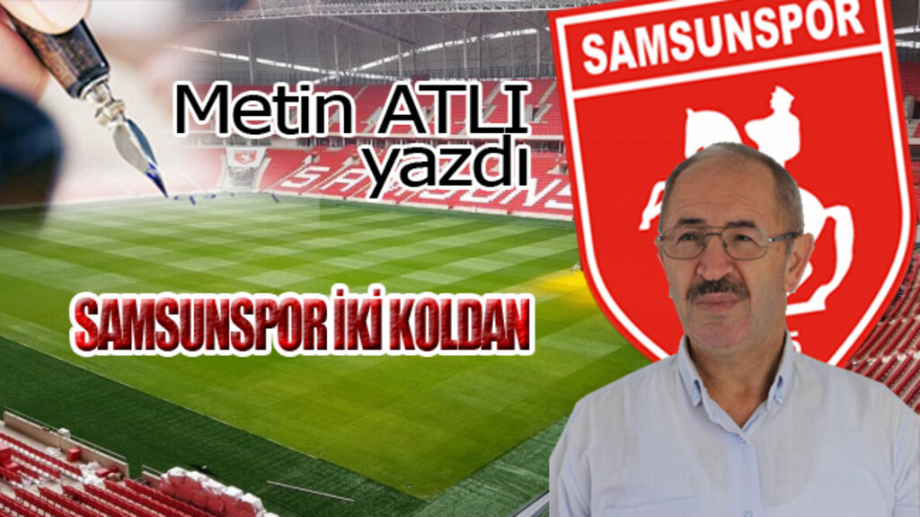 SAMSUNSPOR İKİ KOLDAN