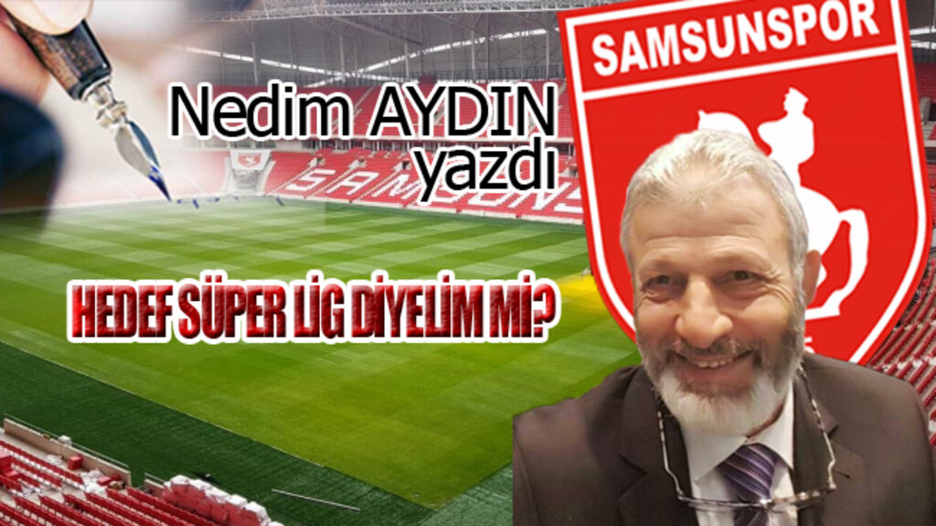  HEDEF SÜPER LİG DİYELİM Mİ?