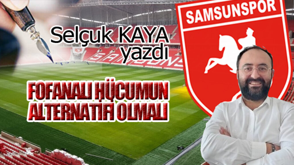 FOFANALI HÜCUMUN ALTERNATİFİ OLMALI...