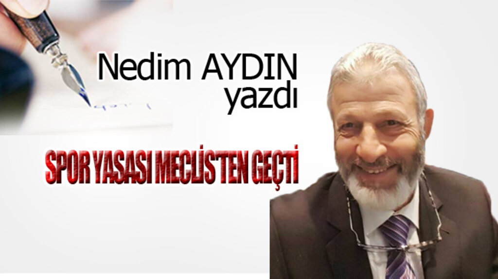 SPOR YASASI MECLİS'TEN GEÇTİ!..