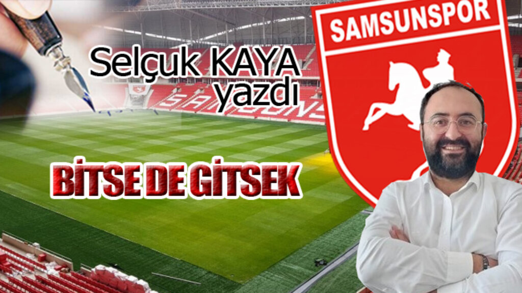 BİTSE DE GİTSEK...