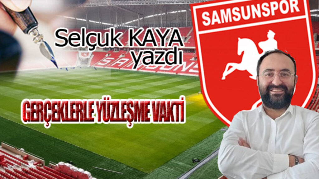 GERÇEKLERLE YÜZLEŞME VAKTİ...