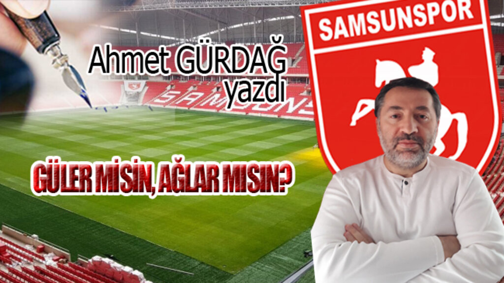 GÜLER MİSİN, AĞLAR MISIN?