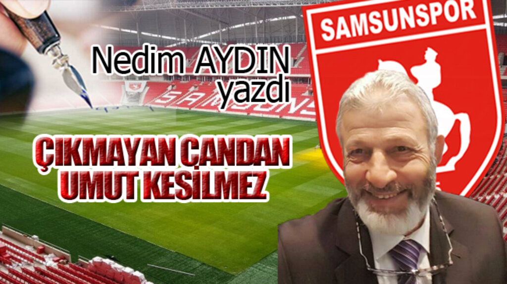 ÇIKMAYAN CANDAN UMUT KESİLMEZ!