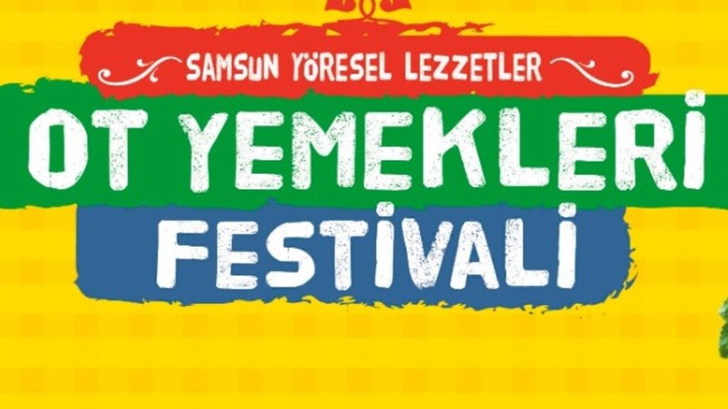 Yöresel Lezzetler, Ot Yemekleri Festivali Samsun’da Başlıyor!