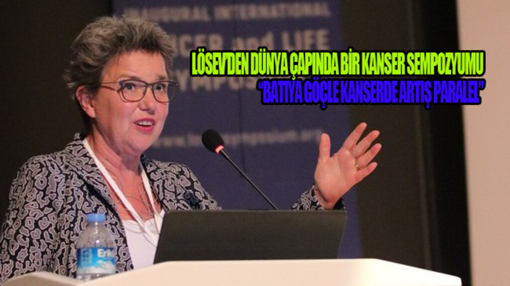 LÖSEV’den Dünya Çapında Bir Kanser Sempozyumu!