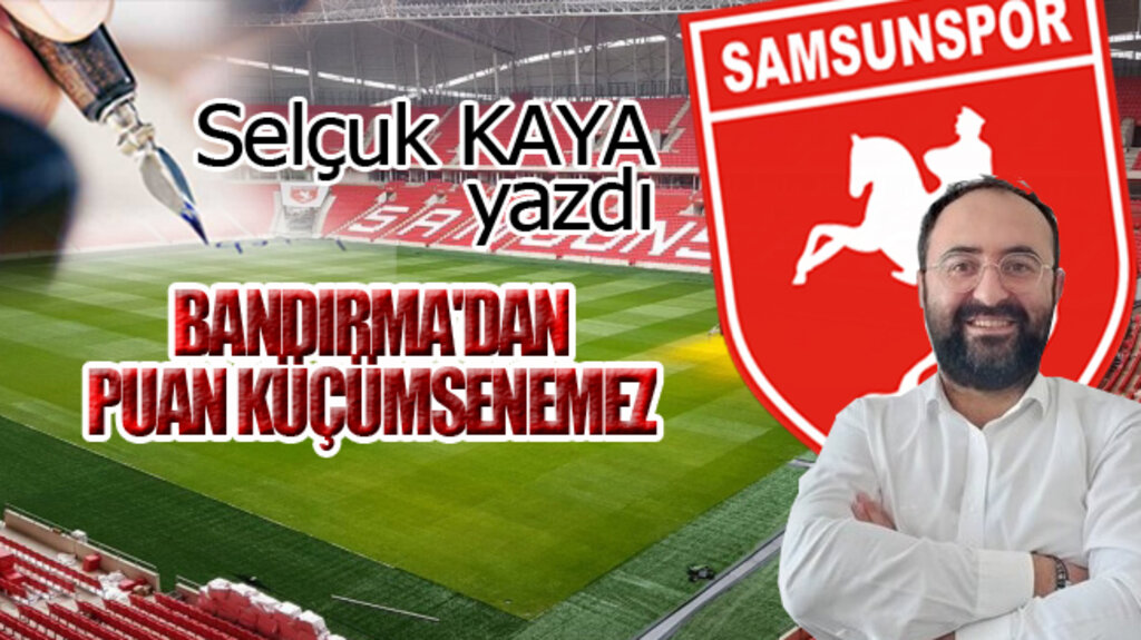 BANDIRMA'DAN PUAN KÜÇÜMSENEMEZ...