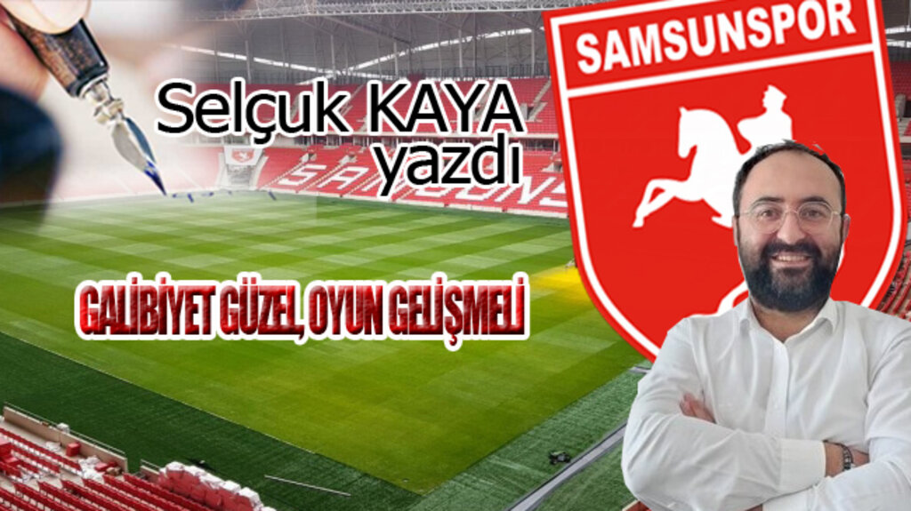 GALİBİYET GÜZEL, OYUN GELİŞMELİ...