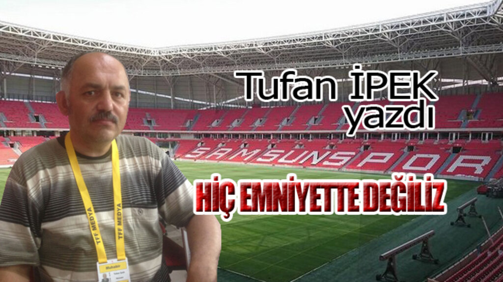 HİÇ EMNİYETTE DEĞİLİZ!