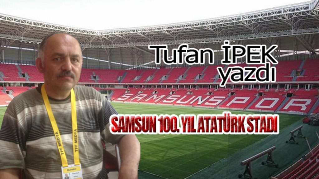 SAMSUN 100'ÜNCÜ YIL ATATÜRK STADI…