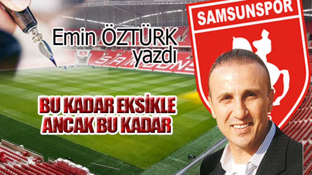 BU KADAR EKSİKLE ANCAK BU KADAR…