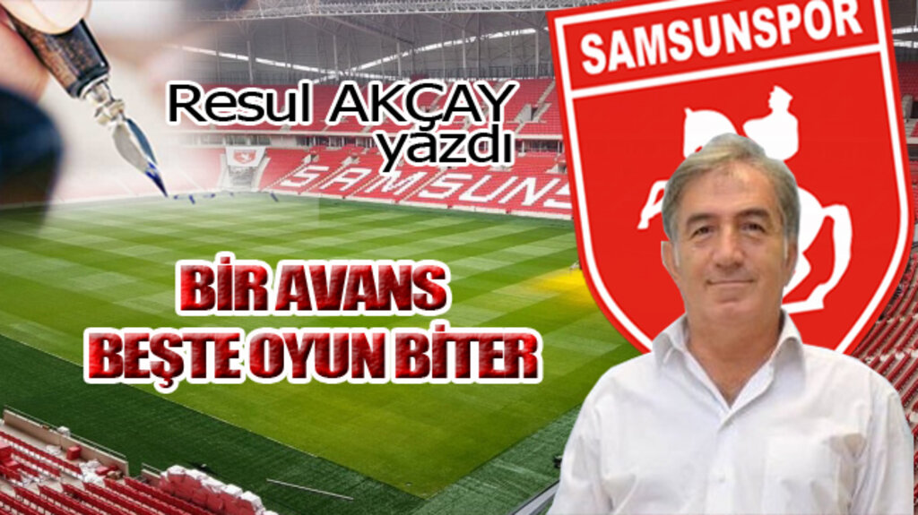 BİR AVANS BEŞTE OYUN BİTER